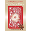 The Spice Deck: An Anthology of Ayurvedic Spice Wisdom & Aromanutrition