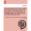A Summer Search for Sir John Franklin; With a Peep Into the Polar Basin. with Short Notices, by Professor Dickie, on the Botany, and by Dr. Sutherland