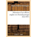 Mémoires d'Un Officier Anglais Sur Zumalacarregui: Et Les Premières Campagnes de la Guerre Des Carlistes, 1833-1835