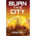 Burn this City: A Dystopian Novel