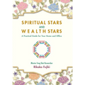 Spiritual Stars and Wealth Stars: A Practical Guide for Your Home and Office