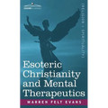 Esoteric Christianity and Mental Therapeutics