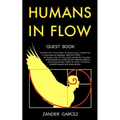 Humans In Flow: Unlock the flow state to boost your creativity in business by between 400 and 700%. Achieve one of the most powerful h