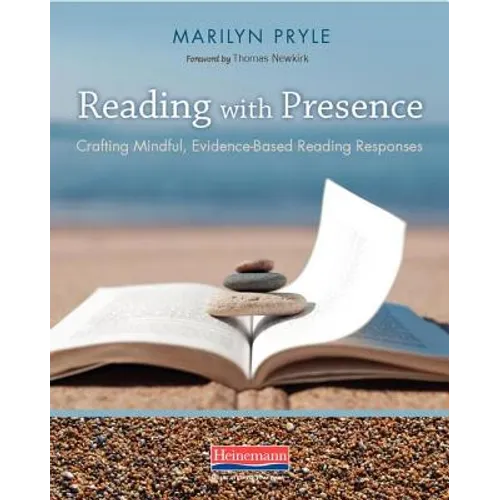 Reading with Presence: Crafting Meaningful, Evidenced-Based Reading Responses