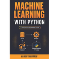 Machine Learning with Python: A Practical Beginners' Guide