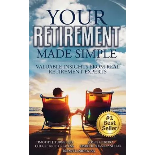 Your Retirement Made Simple: Valuable Insights from Real Retirement Experts