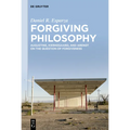 Forgiving Philosophy: Augustine, Kierkegaard, and Arendt on the Question of Forgiveness