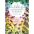 The Wildlife Gardener's Almanac: A Seasonal Guide to Increasing the Biodiversity in Your Garden