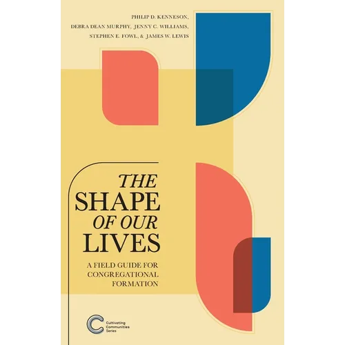 The Shape of Our Lives: A Field Guide for Congregational Formation