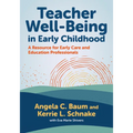 Teacher Well-Being in Early Childhood: A Resource for Early Care and Education Professionals
