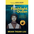 Flashlight in the Ocean: The Inspirational Story of a Young Boy's Daring Escape from Saigon to Brave War, Worry, and Water for a New World