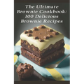 The Ultimate Brownie Cookbook: 100 Delicious Brownie Recipes
