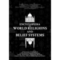 Encyclopedia of World Religions and Belief Systems: A Panoramic Compendium of Worldwide Religious Diversity: Faiths, Mythologies, Indigenous Wisdom, E