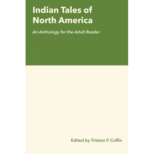 Indian Tales of North America: An Anthology for the Adult Reader