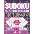 1000 Very Easy to Extreme Hard Sudoku Puzzle Book for Adults: The Ultimate 6 Levels Sudoku Puzzle Activity Book with Solutions