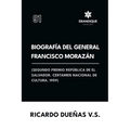 Biografía del General Francisco Morazán: Segundo premio república de El Salvador. Certamen Nacional de Cultura 1959