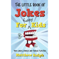 The Little Book Of Jokes For Funny Kids: 400+ Clean Kids Jokes, Knock Knock Jokes, Riddles and Tongue Twisters