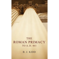 The Roman Primacy to A.D. 461