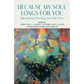 Because My Soul Longs for You: Integrating Theology into Our Lives