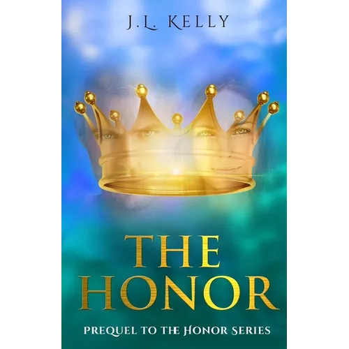The Honor: Prequel to the Honor Series: The Prequel to the Honor Series a contemporary Christian fiction series