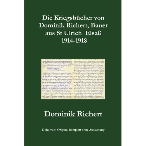 Die Kriegsbücher von Dominik Richert, Bauer, aus St Ulrich / Elsaß 1914-1918