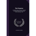 The Projector: A Periodical Paper, Originally Published in Monthly Numbers, From January 1802 to November 1809