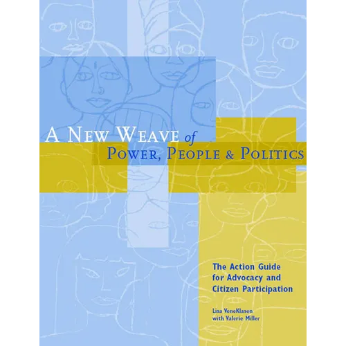 A New Weave of Power, People and Politics: The Action Guide for Advocacy and Citizen Participation