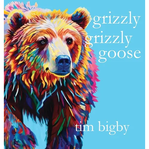 Grizzly Grizzly Goose