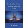 Interplay of Domestic Politics and Foreign-Security Policy of Iran