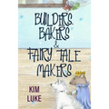 Builders, Bakers and Fairy Tale Makers