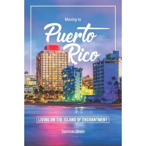 Moving to Puerto Rico: Living on the Island of Enchantment