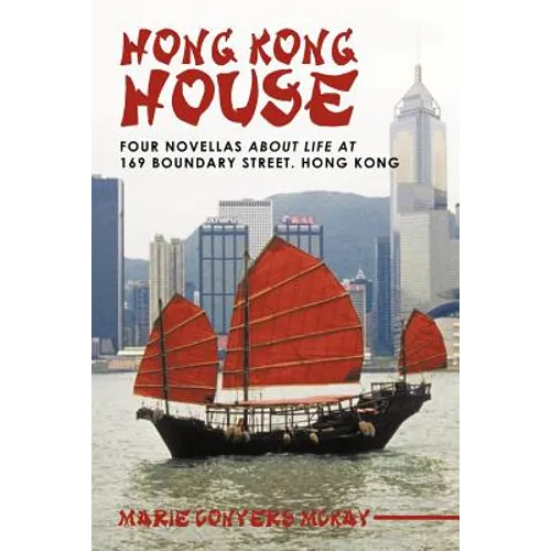 Hong Kong House: Four Novellas about Life at 169 Boundary Street. Hong Kong.