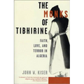 The Monks of Tibhirine: Faith, Love, and Terror in Algeria