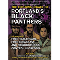 The Enduring Legacy of Portland's Black Panthers: The Roots of Free Healthcare, Free Breakfast, and Neighborhood Control in Oregon