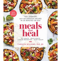 Meals That Heal: 100+ Everyday Anti-Inflammatory Recipes in 30 Minutes or Less: A Cookbook