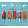 People's Pops: 55 Recipes for Ice Pops, Shave Ice, and Boozy Pops from Brooklyn's Coolest Pop Shop [A Cookbook]