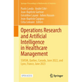 Operations Research and Artificial Intelligence in Healthcare Management: Sshsm, Québec, Canada, June 2022, and Lyon, France, June 2023