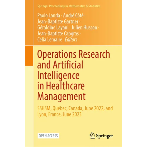 Operations Research and Artificial Intelligence in Healthcare Management: Sshsm, Québec, Canada, June 2022, and Lyon, France, June 2023