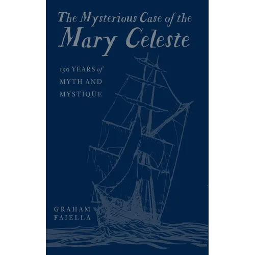 The Mysterious Case of the Mary Celeste: 150 Years of Myth and Mystique