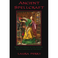 Ancient Spellcraft: From the Hymns of the Hittites to the Carvings of the Celts