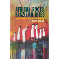 African Roots, Brazilian Rites: Cultural and National Identity in Brazil
