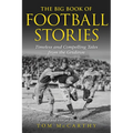 The Big Book of Football Stories: Timeless and Compelling Tales from the Gridiron