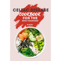 Celiac Disease Cookbook For The Newly Diagnosed: Beginners Guide To gluten free Recipes