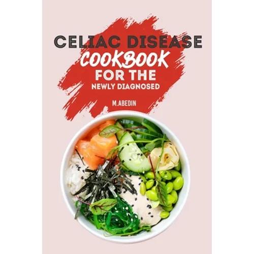 Celiac Disease Cookbook For The Newly Diagnosed: Beginners Guide To gluten free Recipes