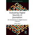Evaluating Digital Sources in Journalism: An Introduction to Digital Source Criticism