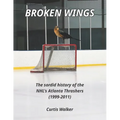 Broken Wings: The sordid history of the NHL's Atlanta Thrashers (1999-2011)