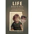 Life Behind the Masks: Surviving and Healing from Mother-Daughter Sexual Abuse