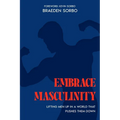 Embrace Masculinity: Lifting Men up in a World That Pushes Them Down