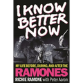 I Know Better Now: My Life Before, During and After the Ramones