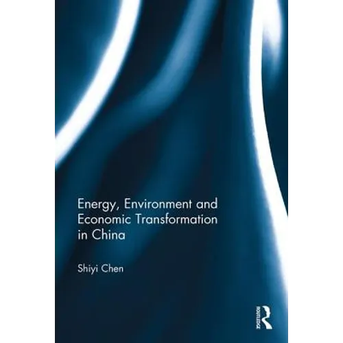 Energy, Environment and Economic Transformation in China